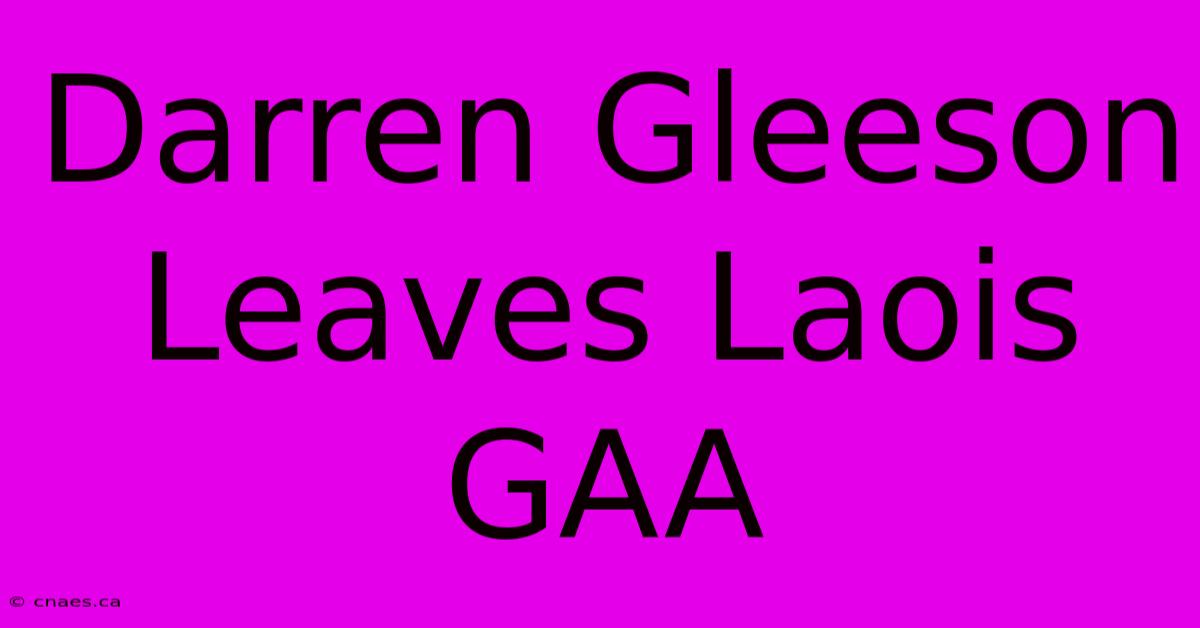 Darren Gleeson Leaves Laois GAA