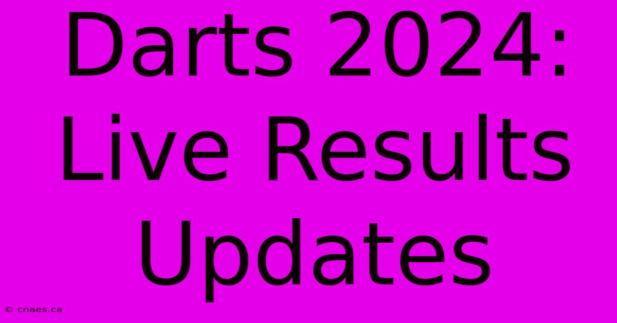 Darts 2024: Live Results Updates