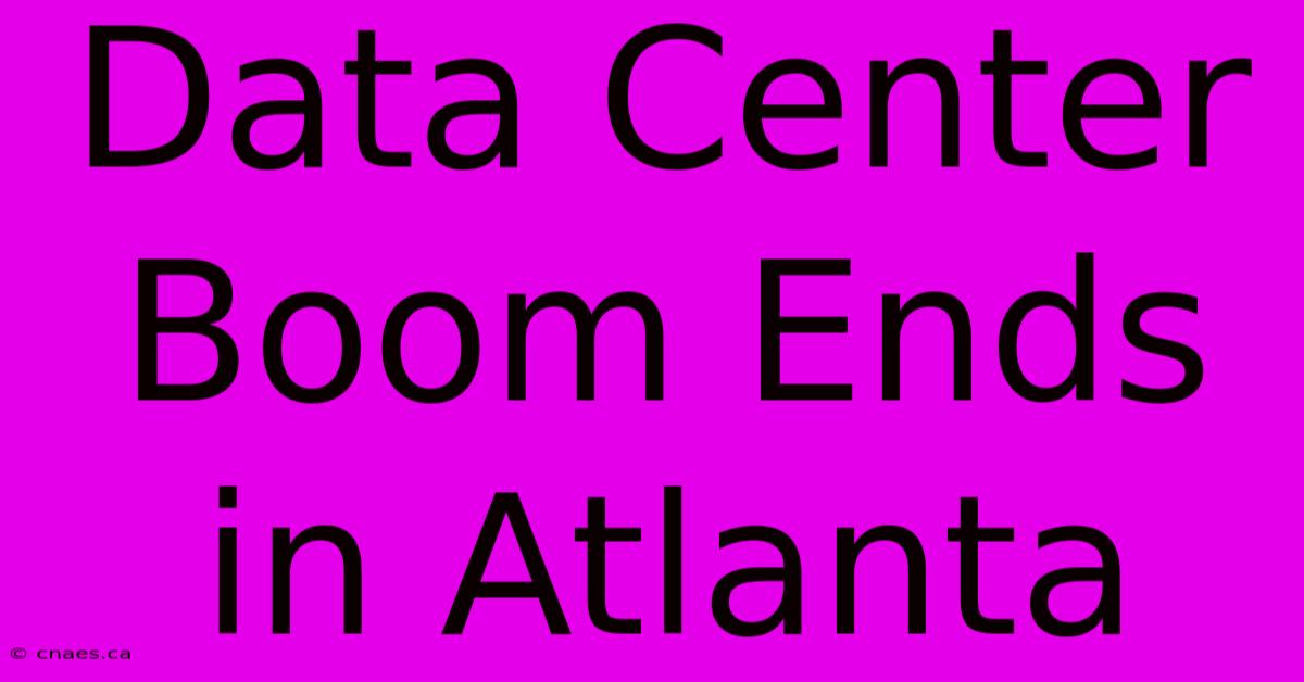 Data Center Boom Ends In Atlanta