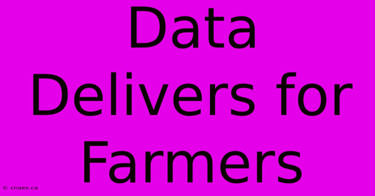 Data Delivers For Farmers