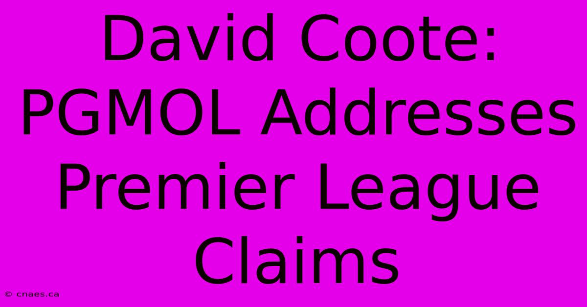 David Coote: PGMOL Addresses Premier League Claims