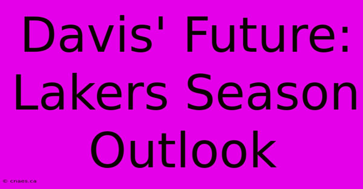 Davis' Future: Lakers Season Outlook