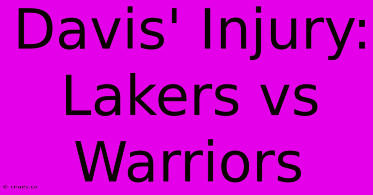 Davis' Injury: Lakers Vs Warriors