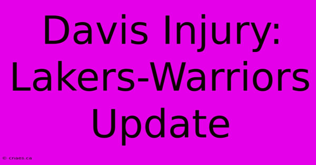 Davis Injury: Lakers-Warriors Update