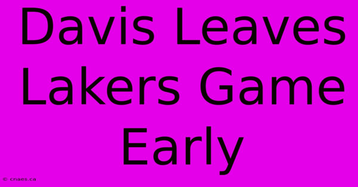 Davis Leaves Lakers Game Early