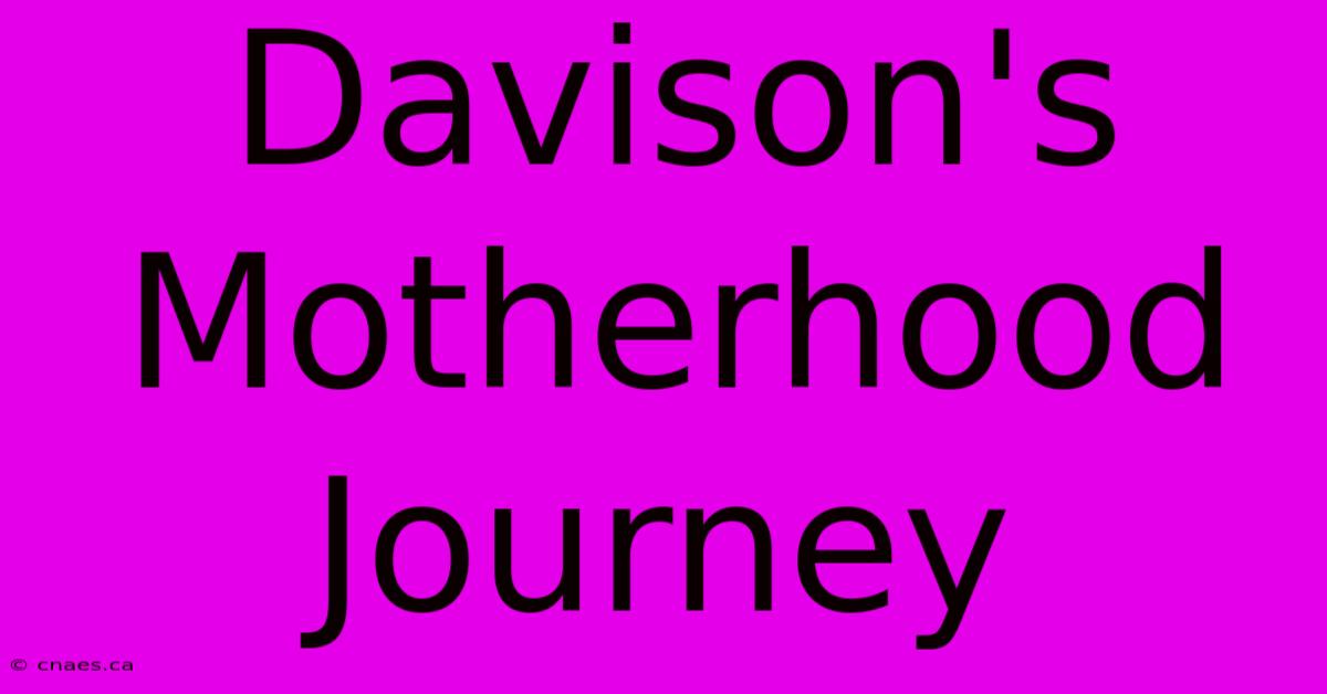 Davison's Motherhood Journey