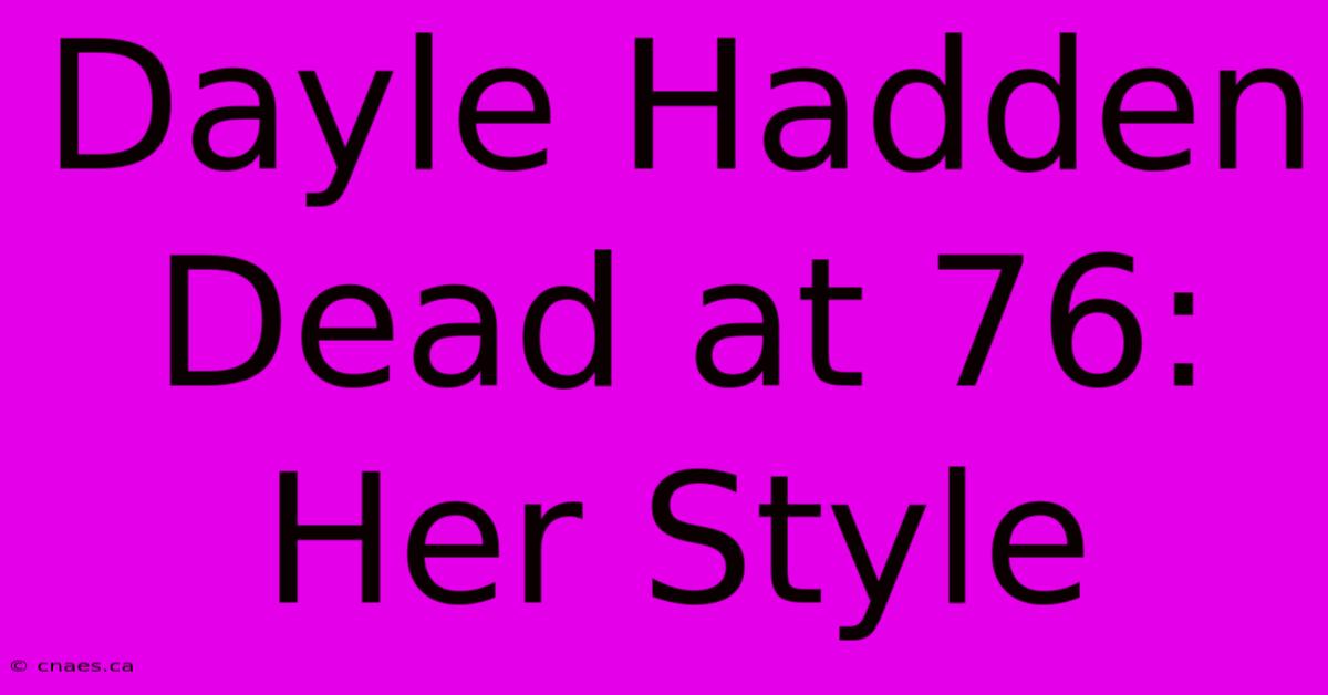 Dayle Hadden Dead At 76: Her Style