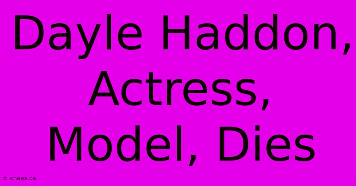 Dayle Haddon, Actress, Model, Dies