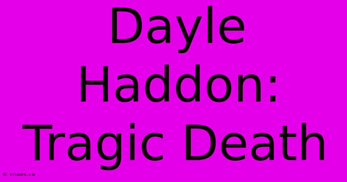 Dayle Haddon: Tragic Death