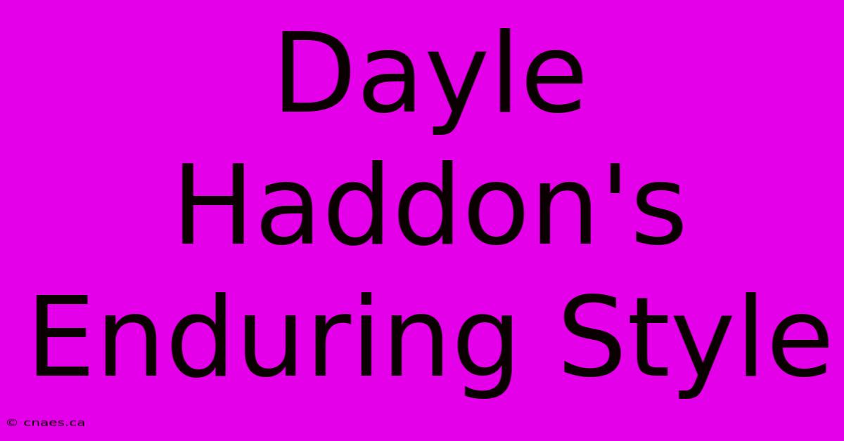 Dayle Haddon's Enduring Style