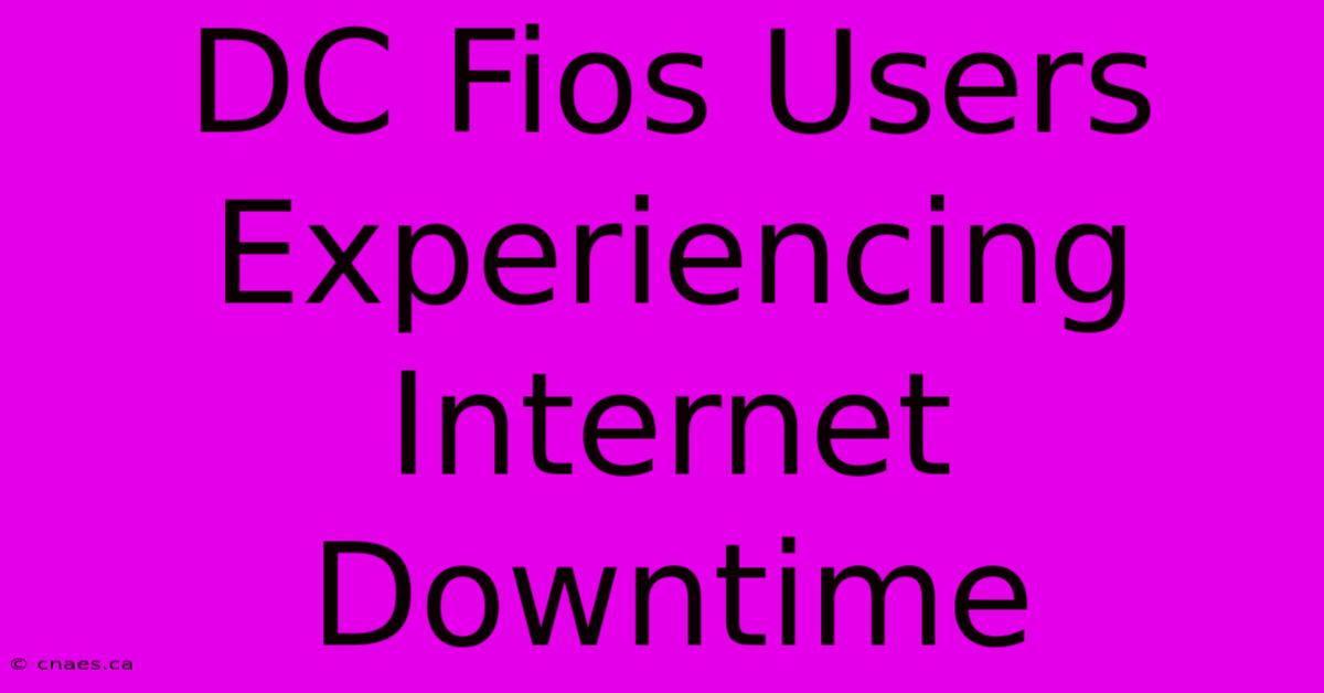 DC Fios Users Experiencing Internet Downtime