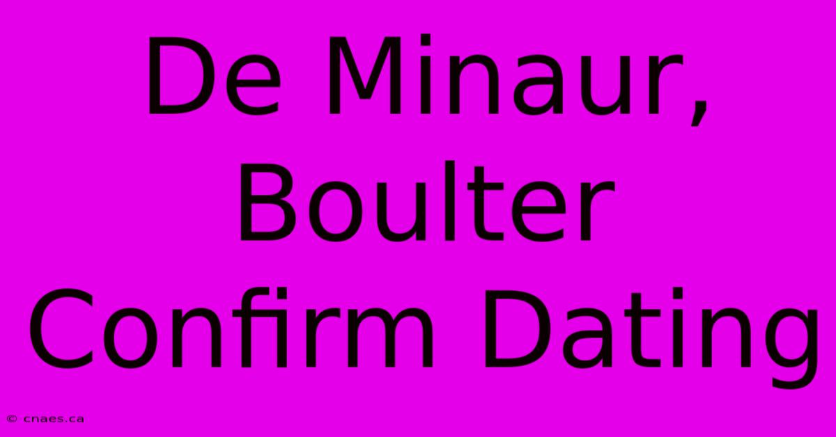 De Minaur, Boulter Confirm Dating