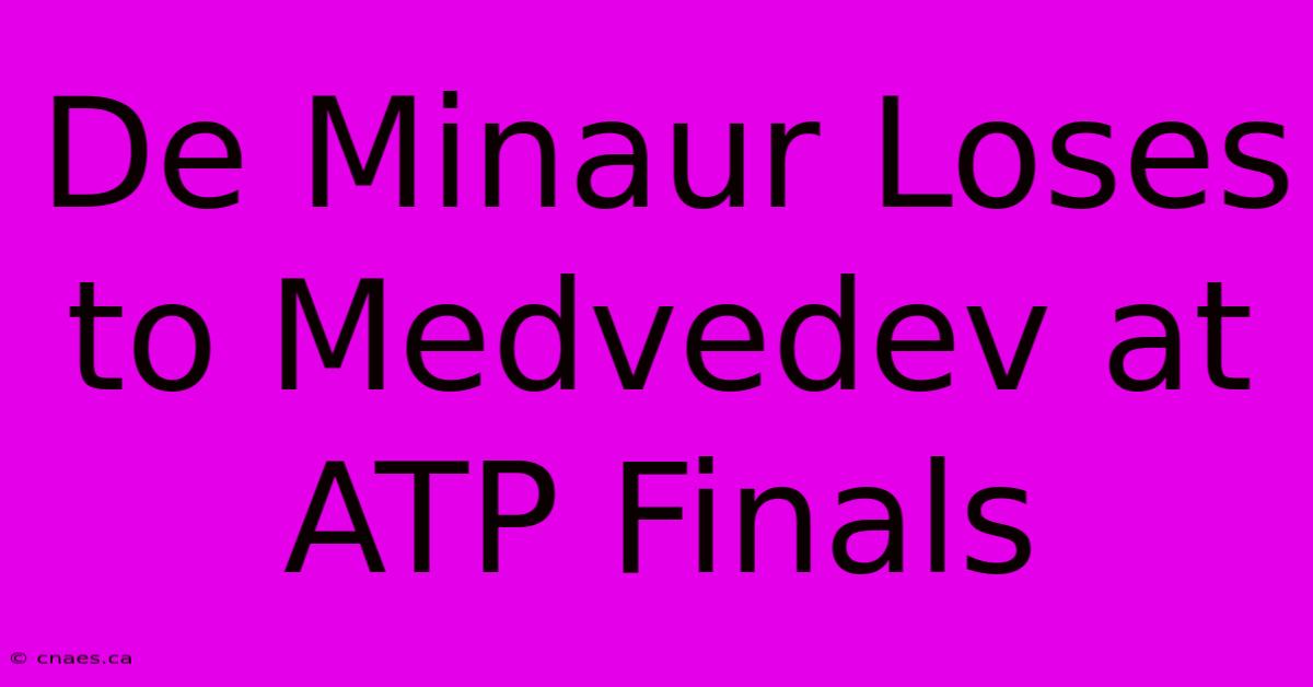 De Minaur Loses To Medvedev At ATP Finals 