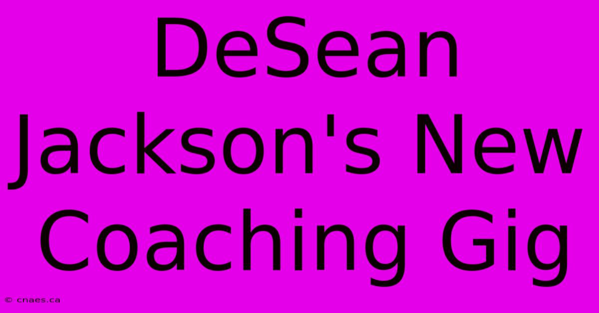 DeSean Jackson's New Coaching Gig