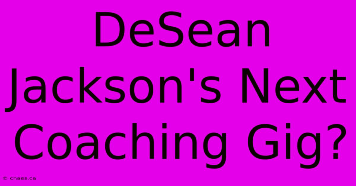 DeSean Jackson's Next Coaching Gig?