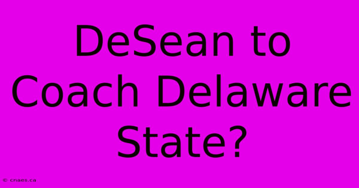 DeSean To Coach Delaware State?