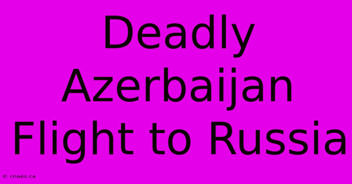 Deadly Azerbaijan Flight To Russia