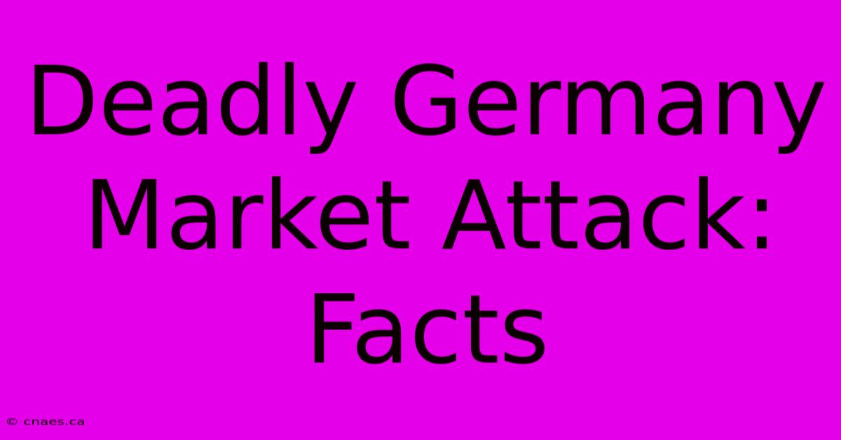 Deadly Germany Market Attack: Facts