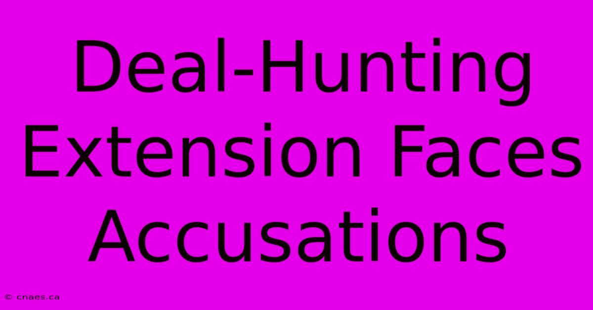 Deal-Hunting Extension Faces Accusations