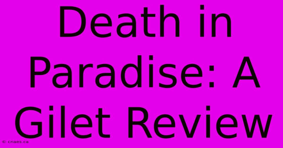 Death In Paradise: A Gilet Review