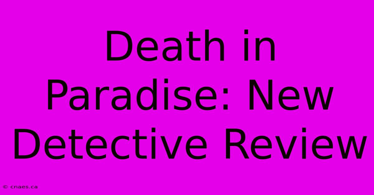 Death In Paradise: New Detective Review