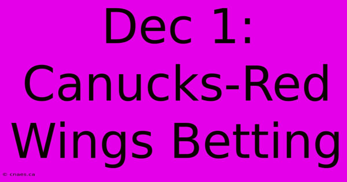 Dec 1: Canucks-Red Wings Betting