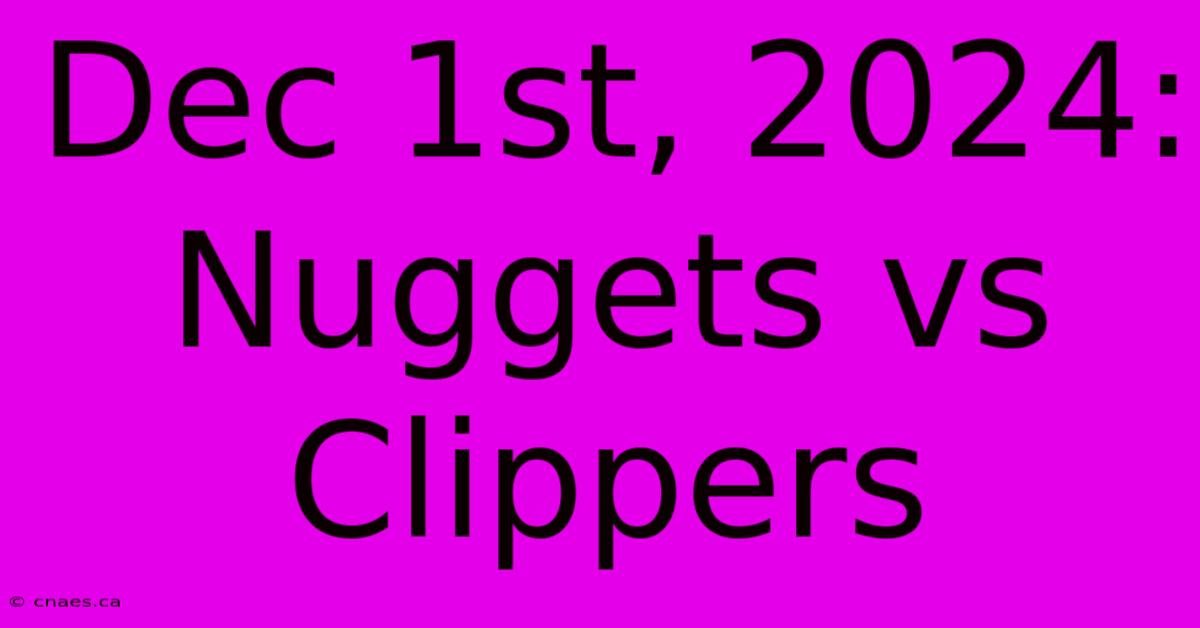 Dec 1st, 2024: Nuggets Vs Clippers