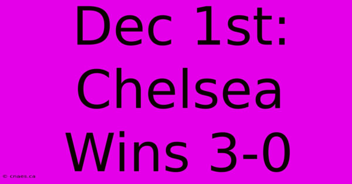 Dec 1st: Chelsea Wins 3-0