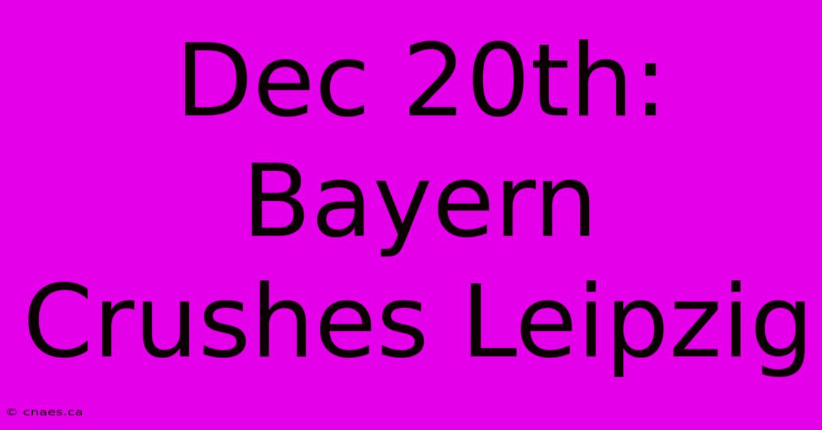 Dec 20th: Bayern Crushes Leipzig