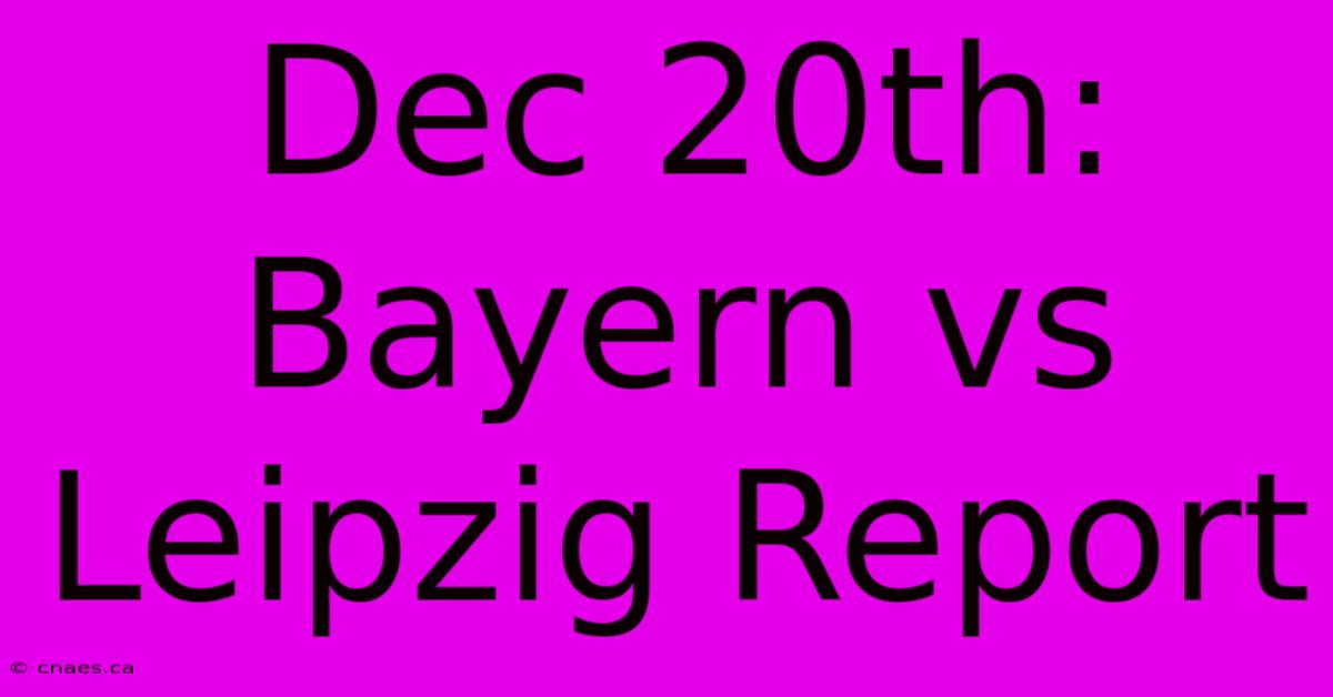 Dec 20th: Bayern Vs Leipzig Report