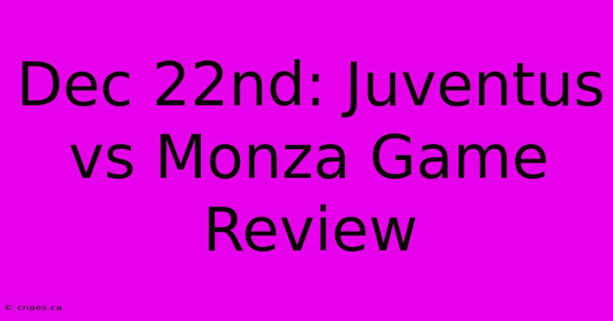 Dec 22nd: Juventus Vs Monza Game Review