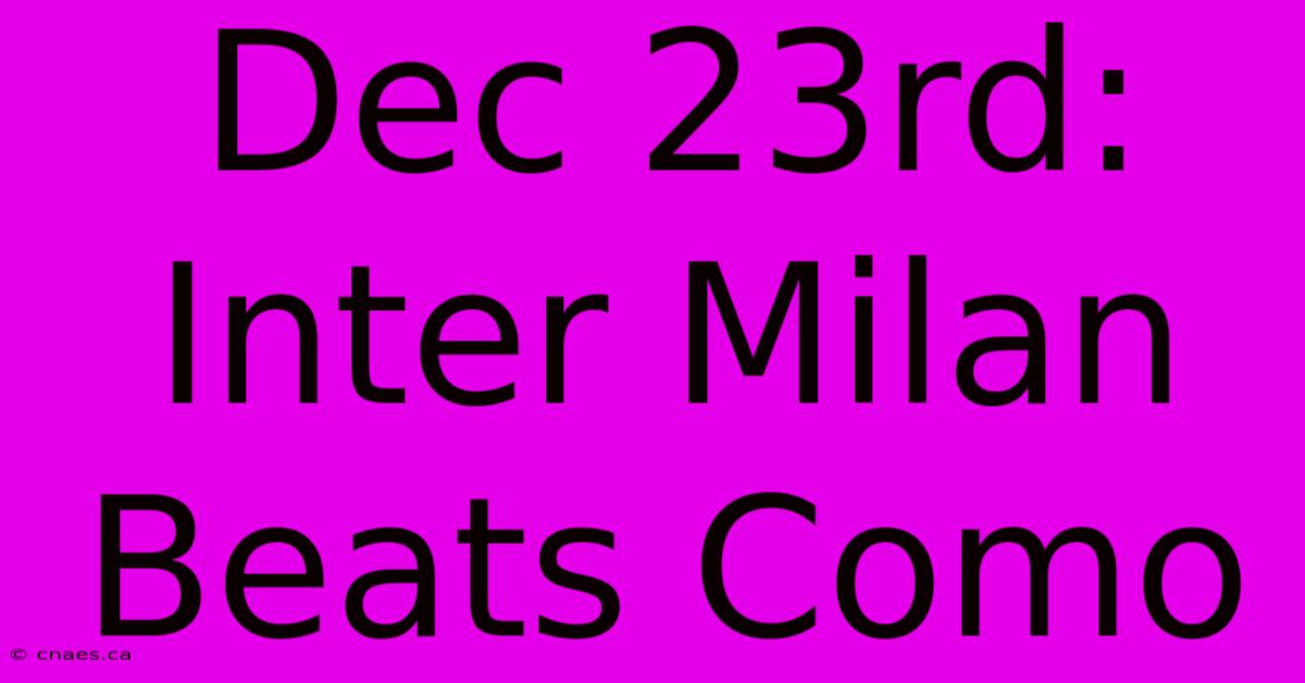 Dec 23rd: Inter Milan Beats Como