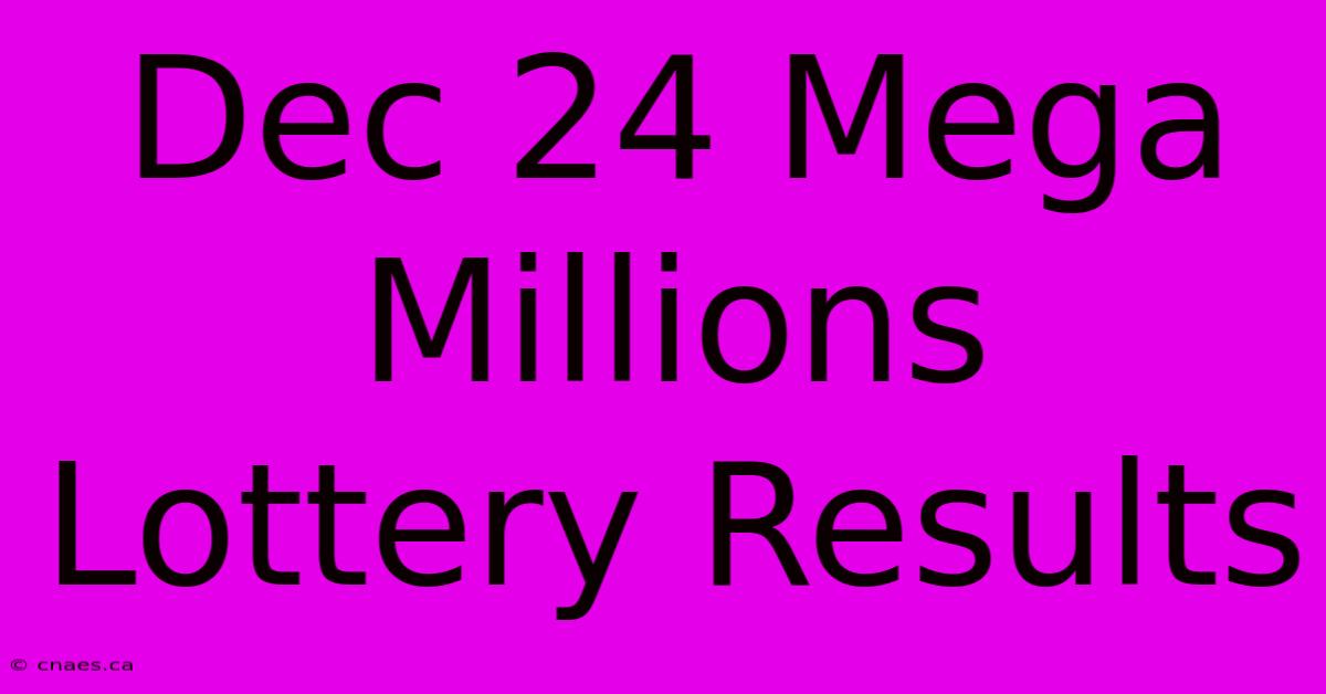 Dec 24 Mega Millions Lottery Results