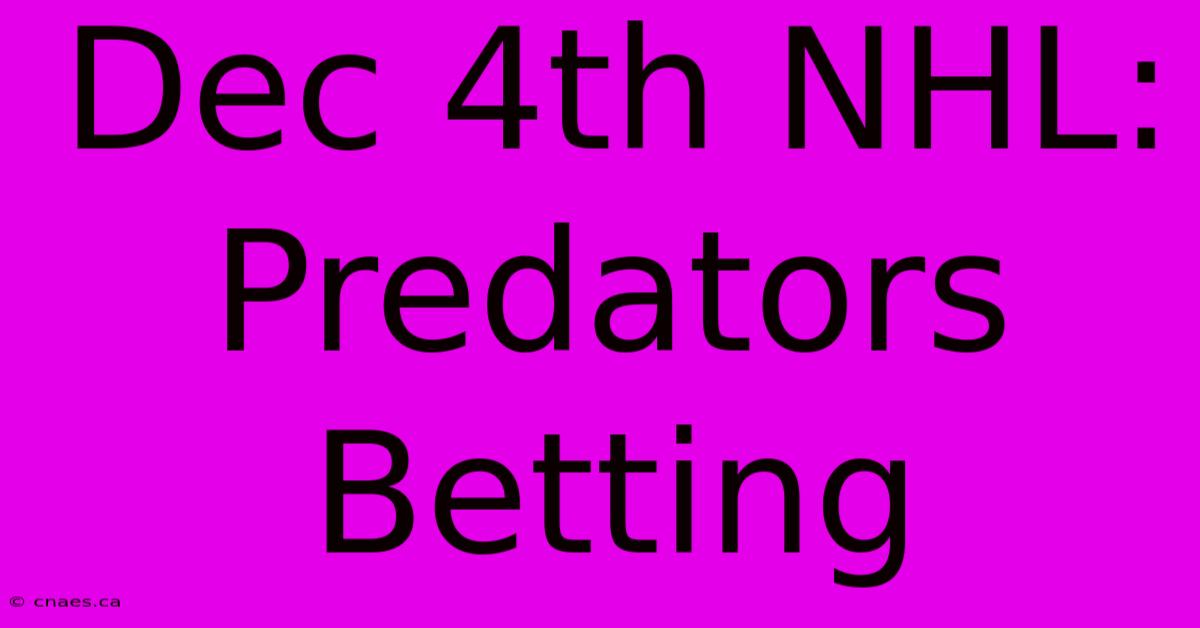 Dec 4th NHL: Predators Betting