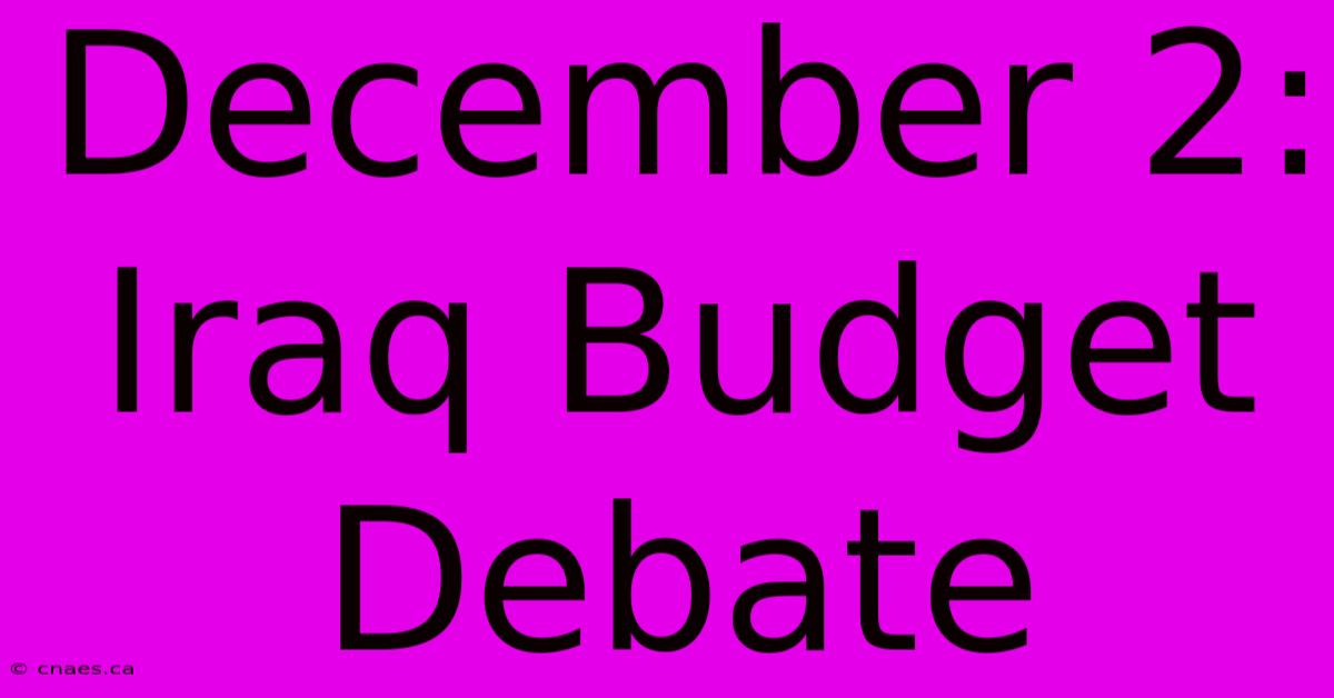 December 2: Iraq Budget Debate