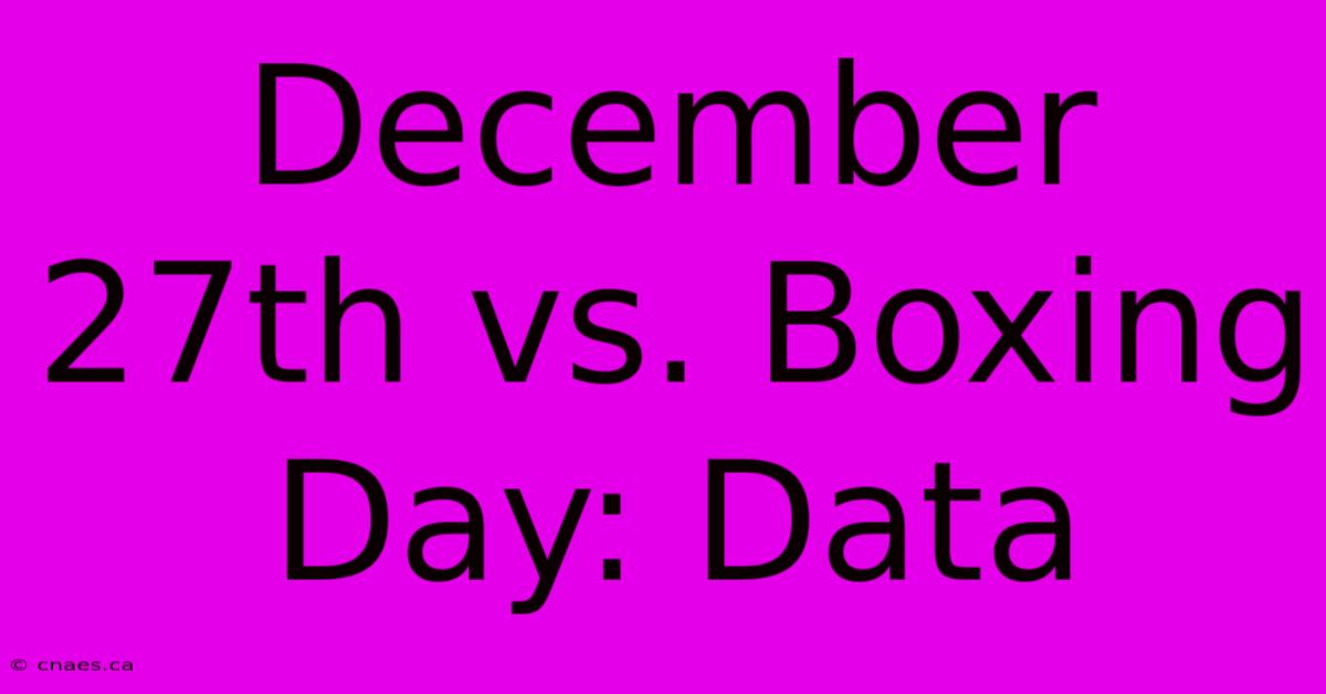 December 27th Vs. Boxing Day: Data