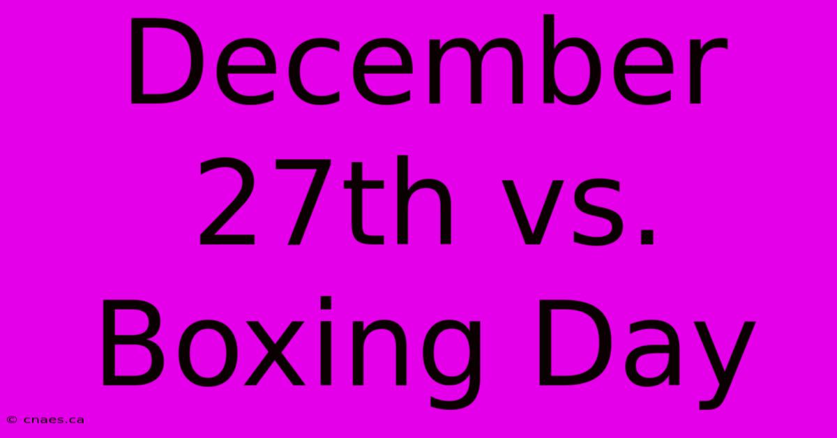 December 27th Vs. Boxing Day