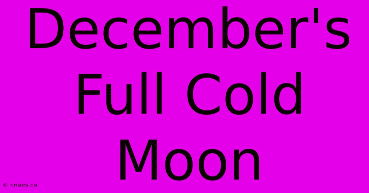 December's Full Cold Moon