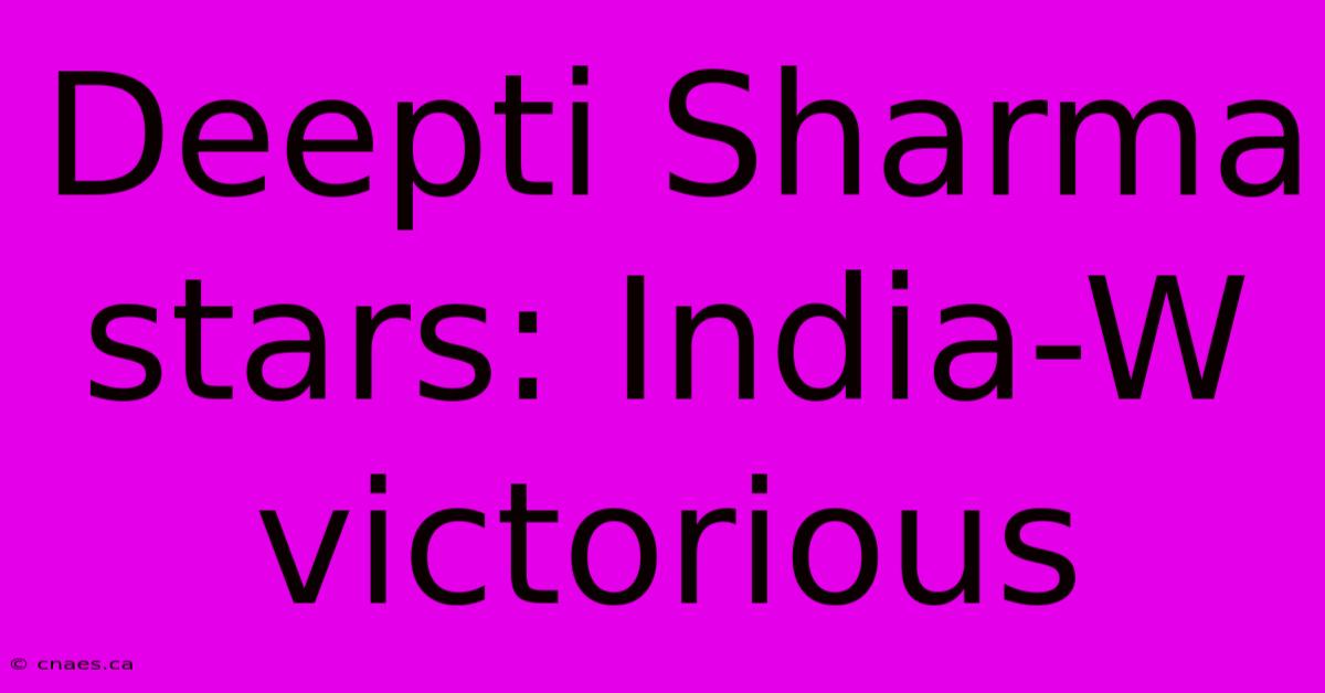 Deepti Sharma Stars: India-W Victorious