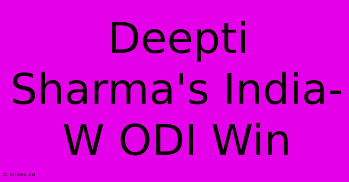 Deepti Sharma's India-W ODI Win