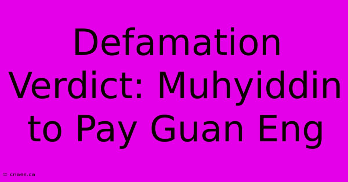 Defamation Verdict: Muhyiddin To Pay Guan Eng