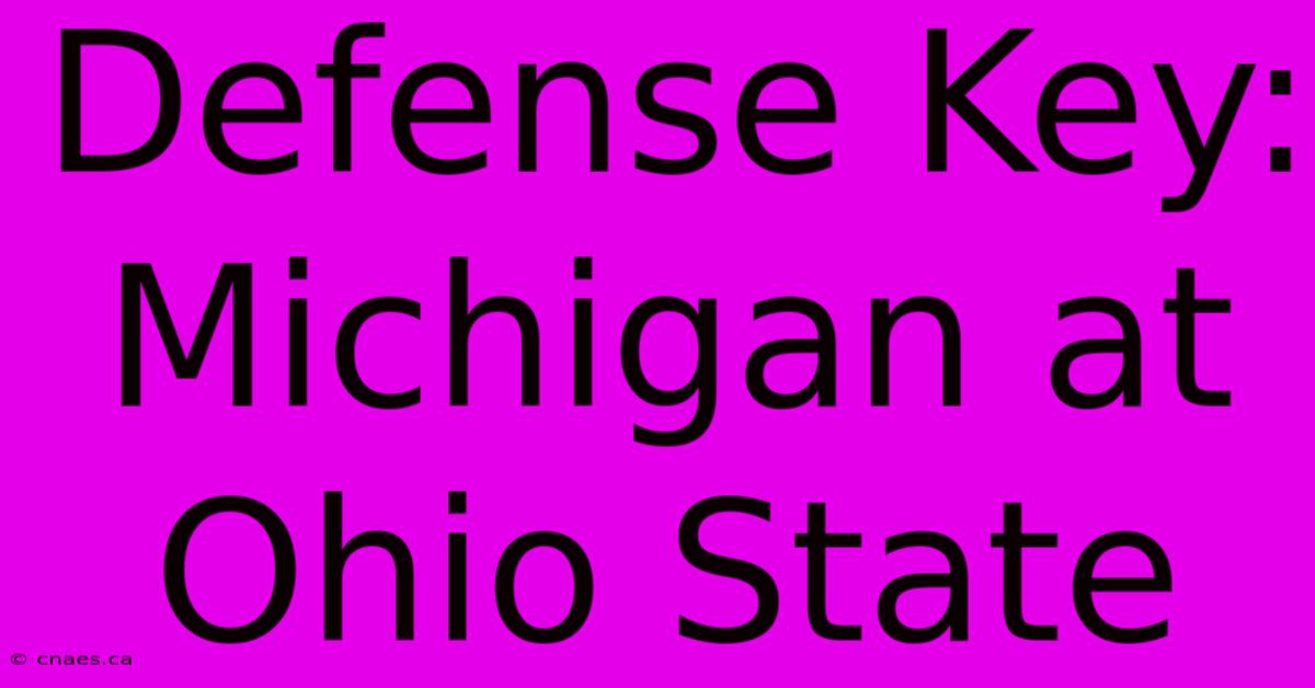 Defense Key: Michigan At Ohio State