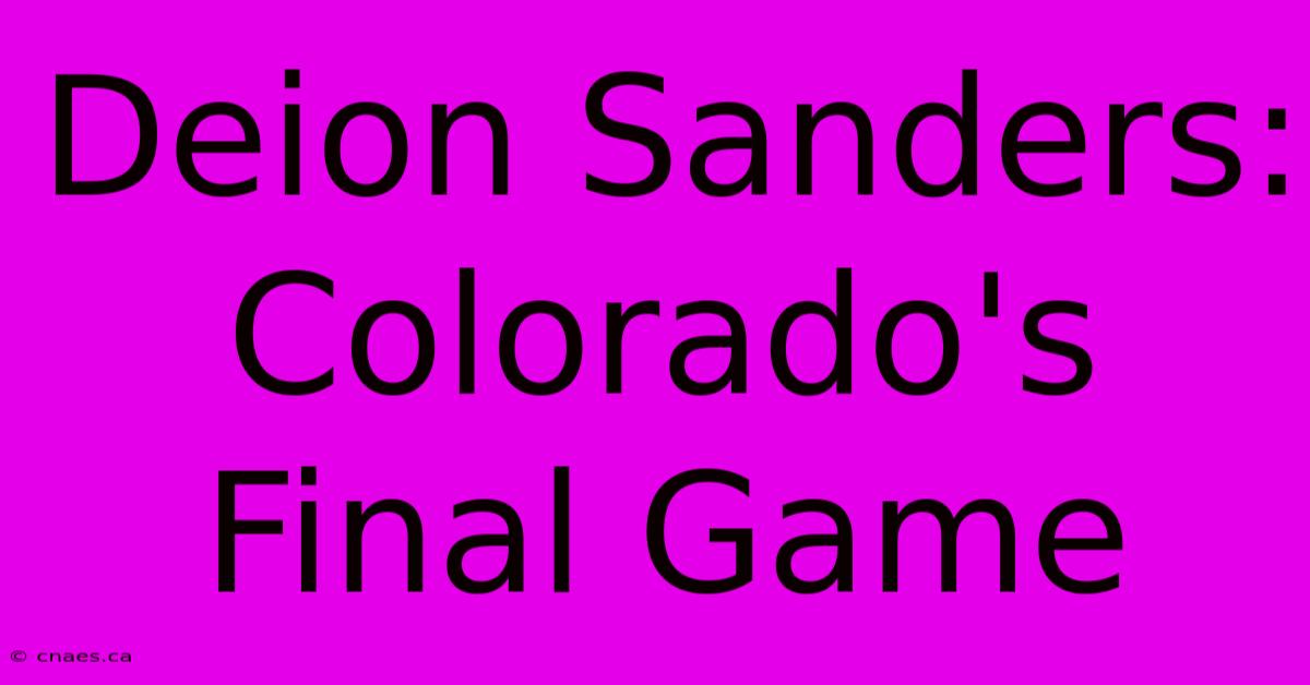 Deion Sanders: Colorado's Final Game