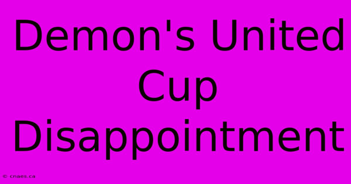 Demon's United Cup Disappointment