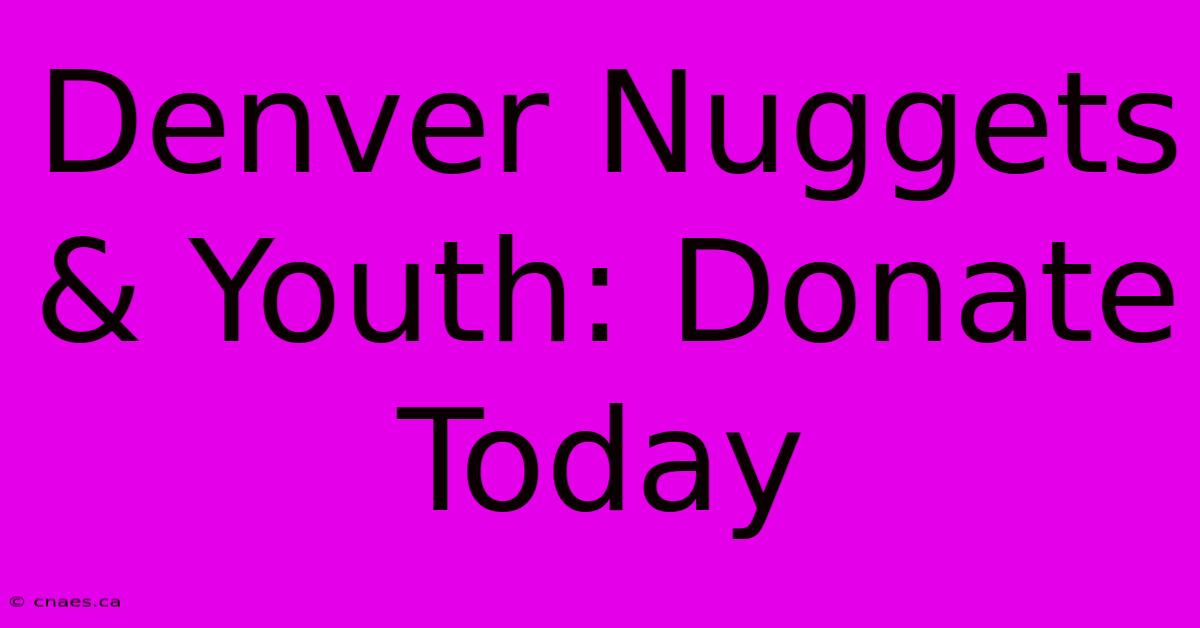 Denver Nuggets & Youth: Donate Today