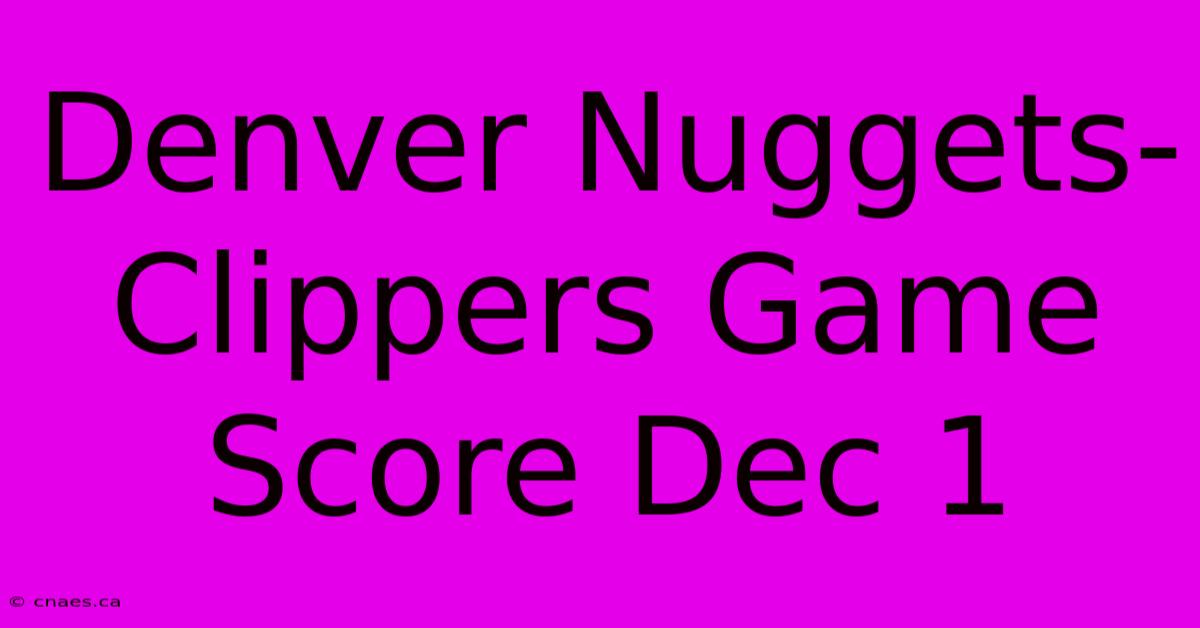 Denver Nuggets-Clippers Game Score Dec 1