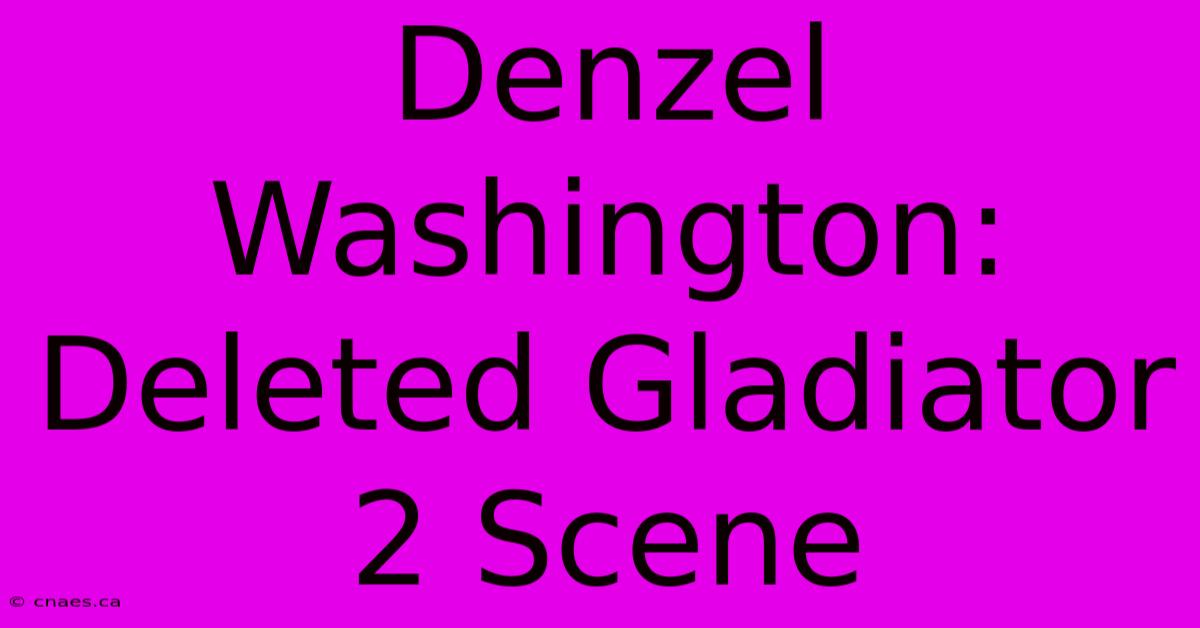 Denzel Washington: Deleted Gladiator 2 Scene