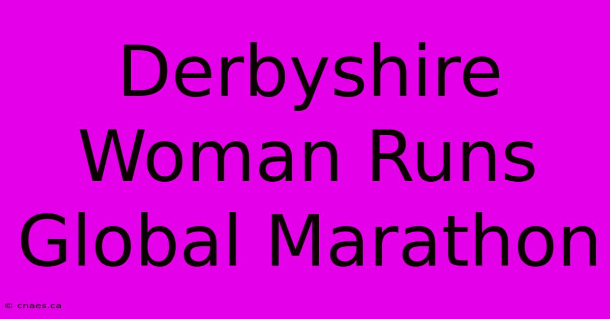 Derbyshire Woman Runs Global Marathon