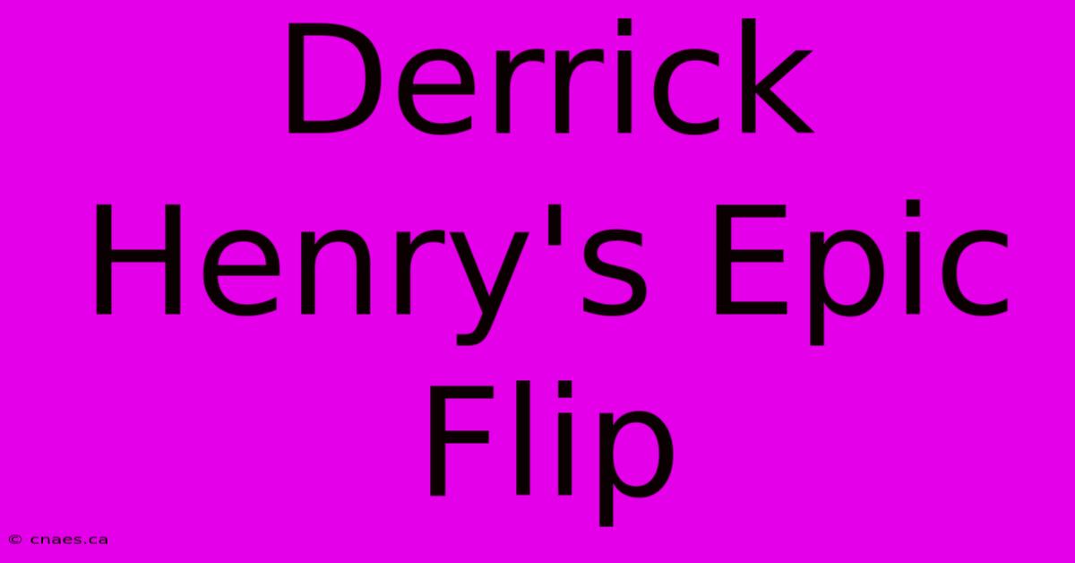 Derrick Henry's Epic Flip