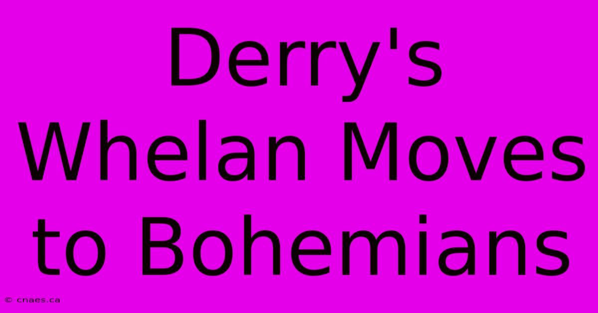 Derry's Whelan Moves To Bohemians